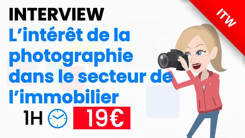 Interview : l’intérêt de la photographie dans le secteur de l’immobilier (1H)